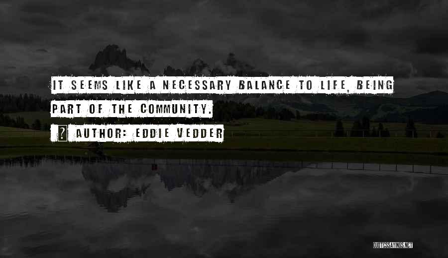 Balance Of Life Quotes By Eddie Vedder
