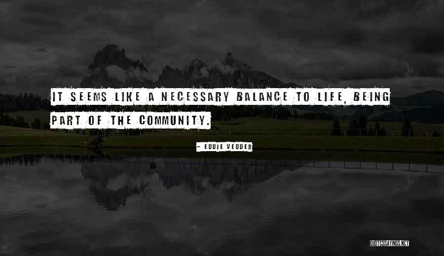 Balance Of Life Quotes By Eddie Vedder Balance Of Life Quotes By Eddie Vedder