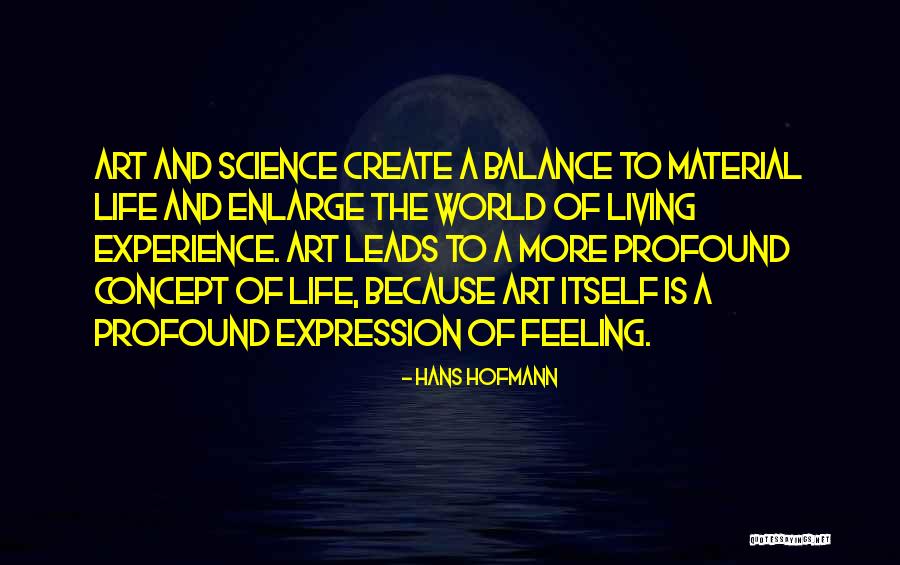 Balance Of Life Quotes By Hans Hofmann Balance Of Life Quotes By Hans Hofmann