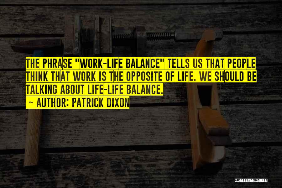 Balance Of Life Quotes By Patrick Dixon