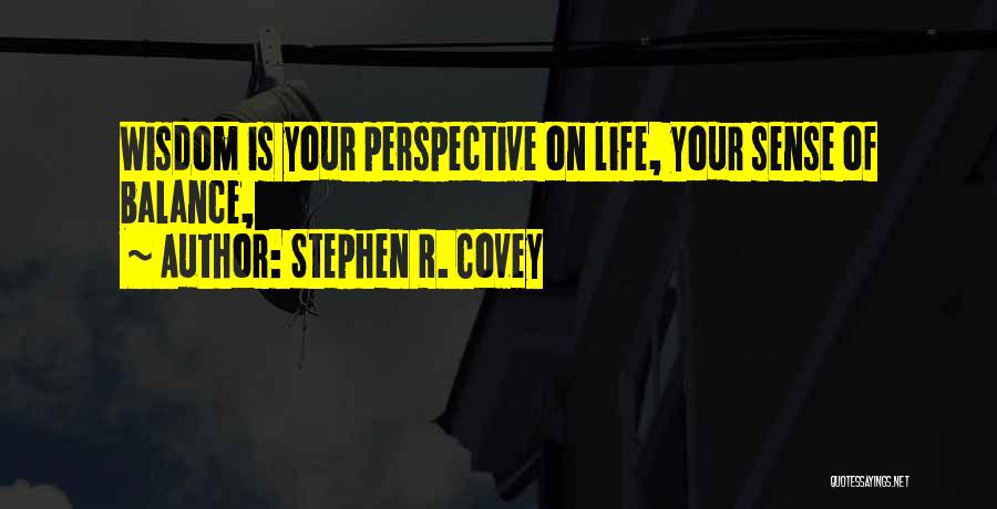 Balance Of Life Quotes By Stephen R. Covey