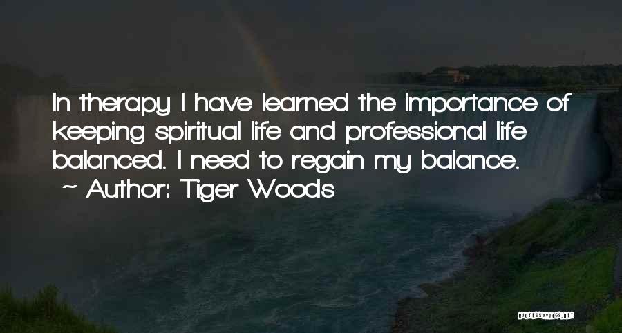 Balance Of Life Quotes By Tiger Woods