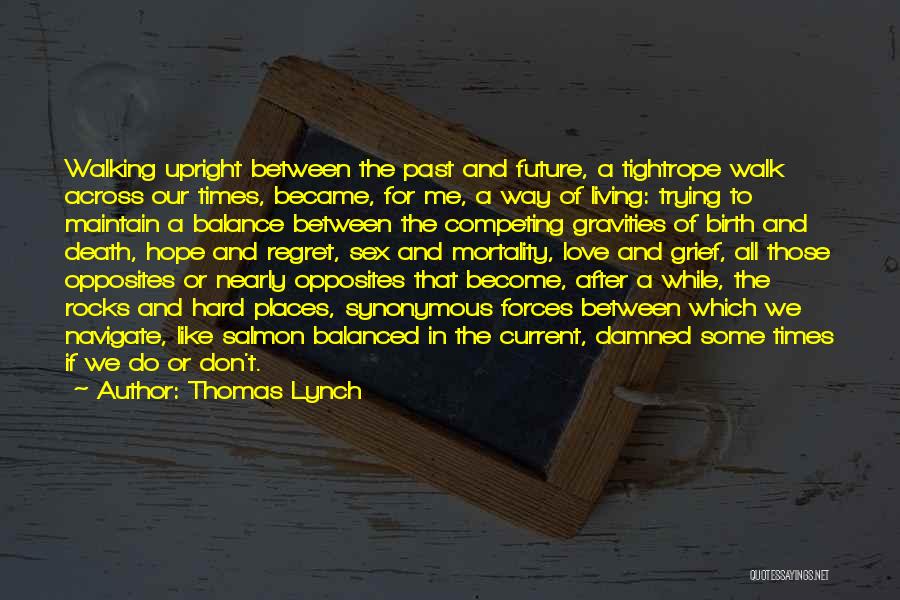 Balance Of Opposites Quotes By Thomas Lynch