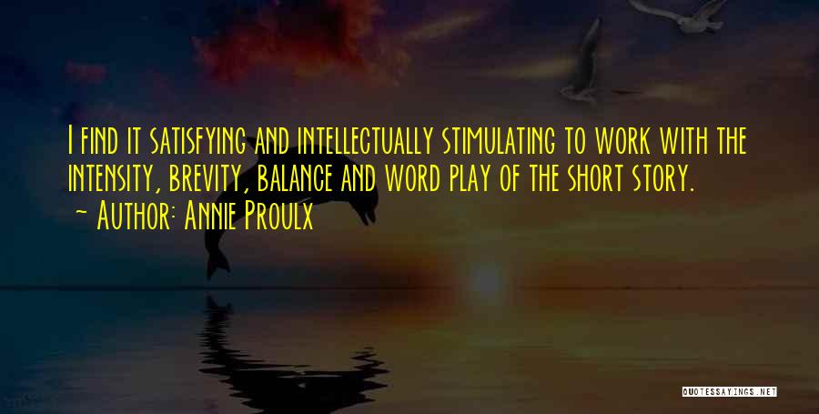Balance Of Work And Play Quotes By Annie Proulx