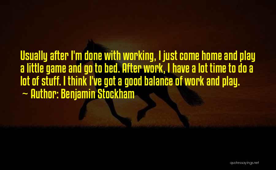 Balance Of Work And Play Quotes By Benjamin Stockham
