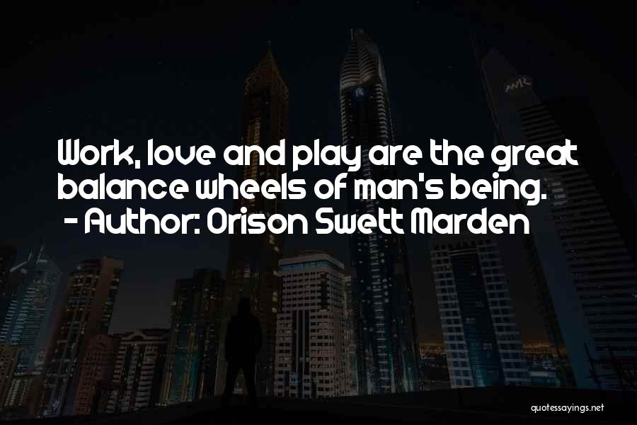 Balance Of Work And Play Quotes By Orison Swett Marden