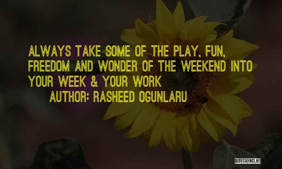 Balance Of Work And Play Quotes By Rasheed Ogunlaru