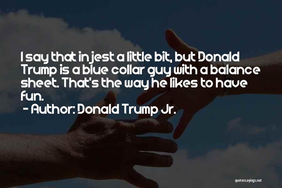 Balance Sheet Quotes By Donald Trump Jr.