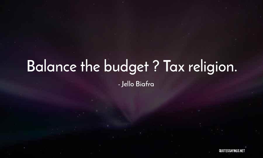 Balance The Budget Quotes By Jello Biafra Balance The Budget Quotes By Jello Biafra