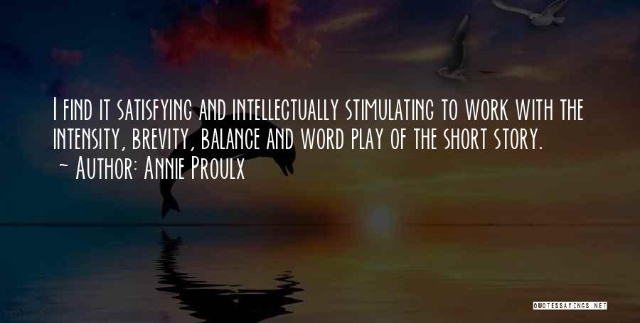 Balance Work And Play Quotes By Annie Proulx