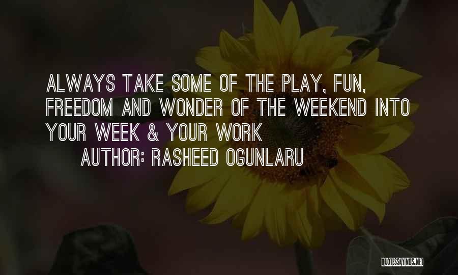 Balance Work And Play Quotes By Rasheed Ogunlaru