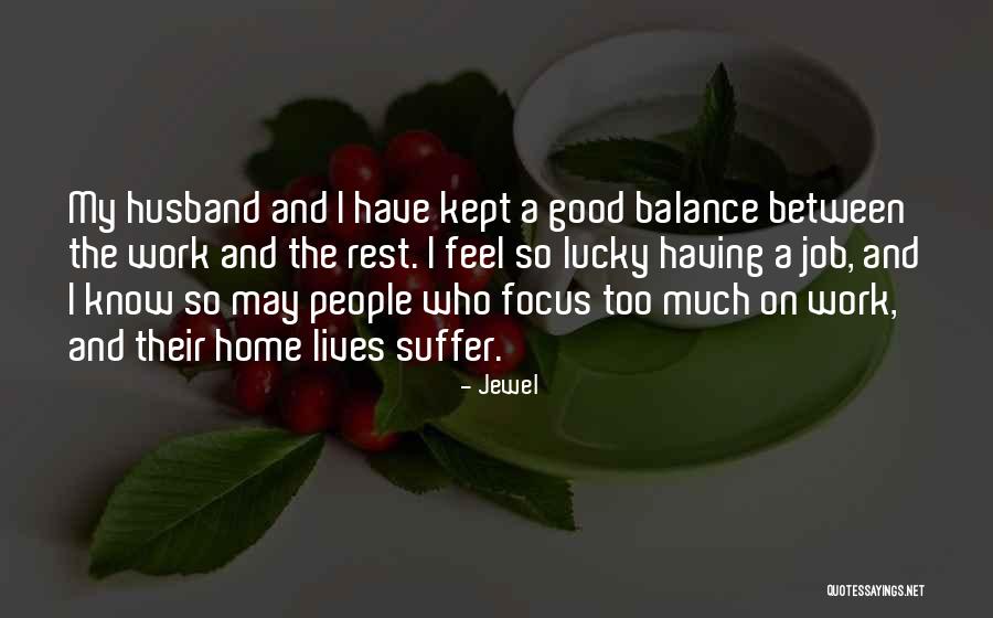 Balance Work And Rest Quotes By Jewel Balance Work And Rest Quotes By Jewel