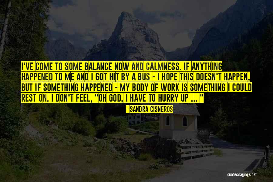 Balance Work And Rest Quotes By Sandra Cisneros Balance Work And Rest Quotes By Sandra Cisneros