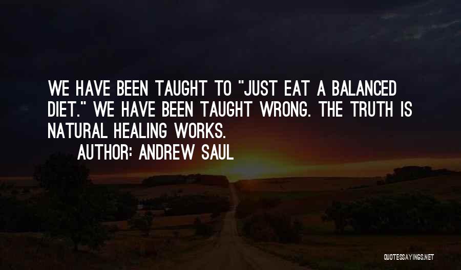 Balanced Diet Quotes By Andrew Saul