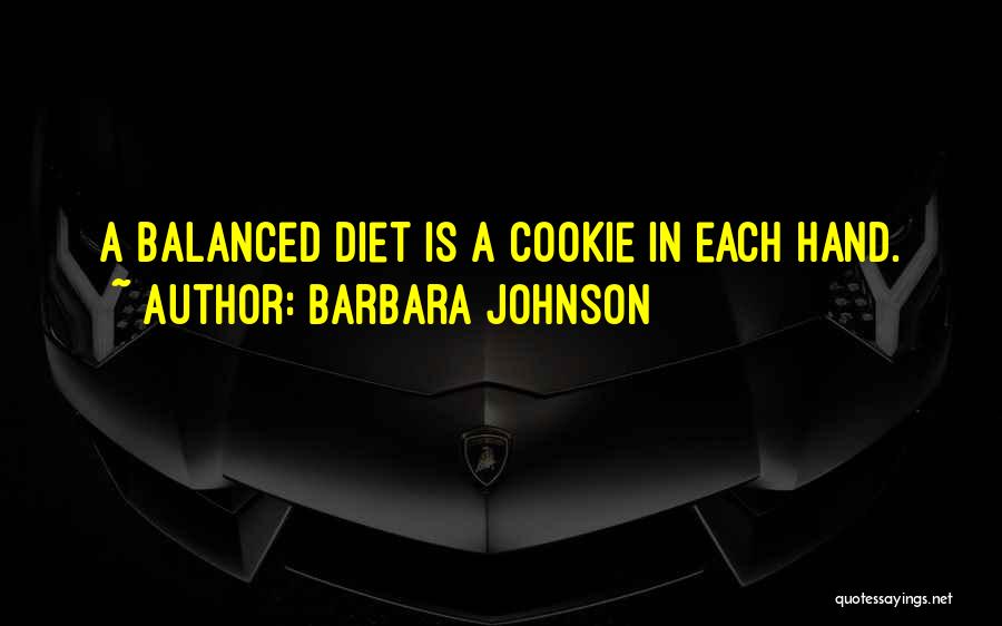 Balanced Diet Quotes By Barbara Johnson