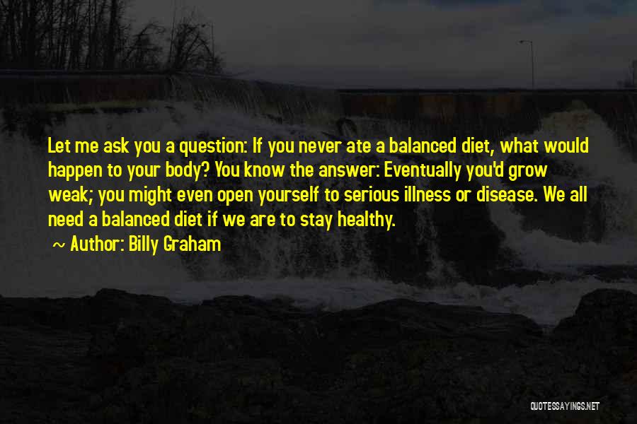 Balanced Diet Quotes By Billy Graham