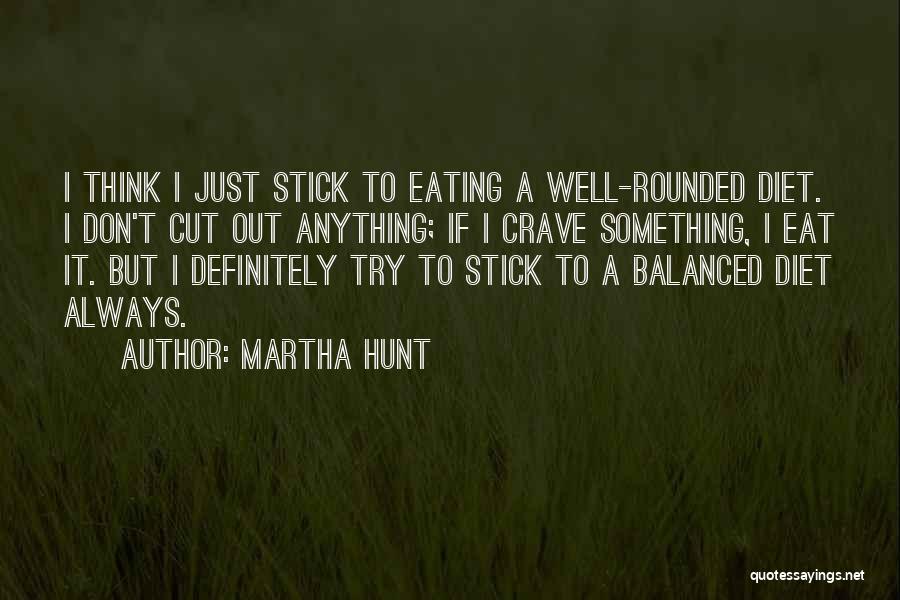 Balanced Diet Quotes By Martha Hunt