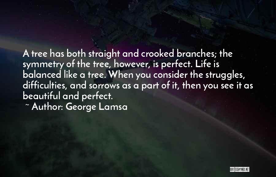 Balanced Life Quotes By George Lamsa