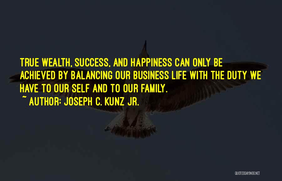 Balanced Life Quotes By Joseph C. Kunz Jr.