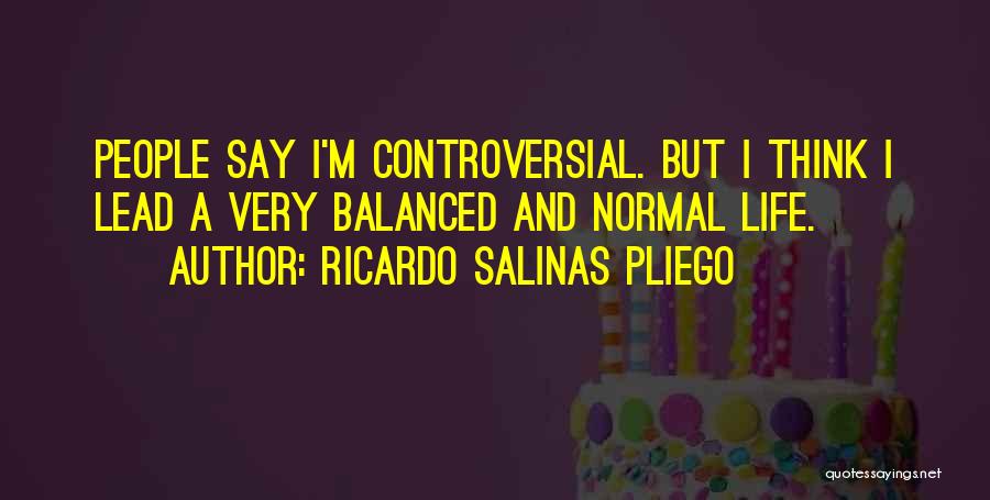 Balanced Life Quotes By Ricardo Salinas Pliego