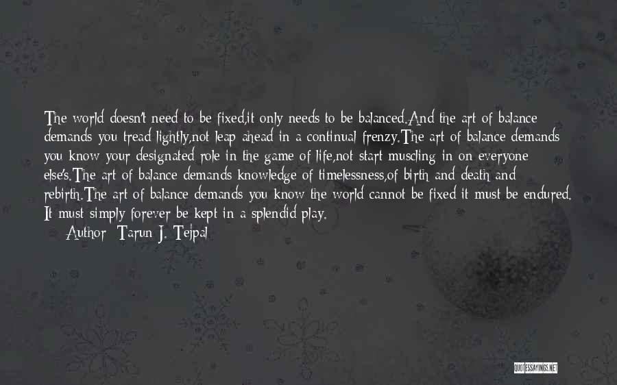 Balanced Life Quotes By Tarun J. Tejpal