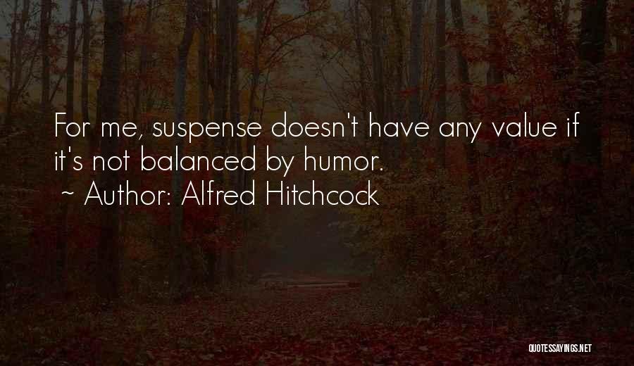 Balanced Quotes By Alfred Hitchcock