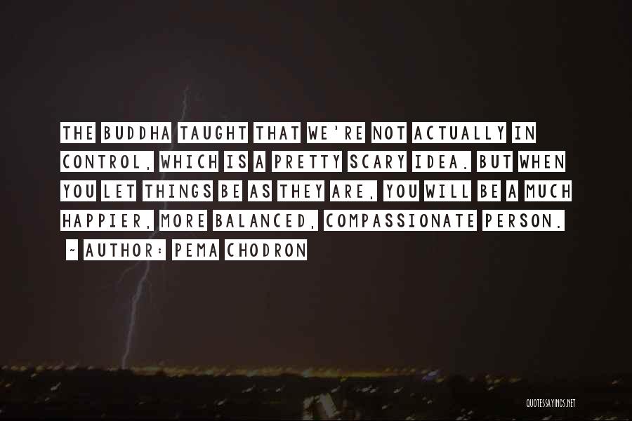 Balanced Quotes By Pema Chodron