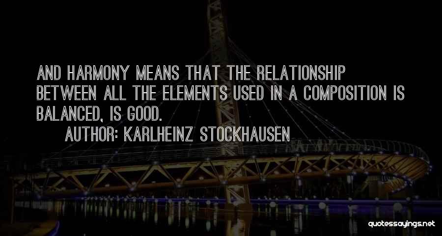 Balanced Relationship Quotes By Karlheinz Stockhausen