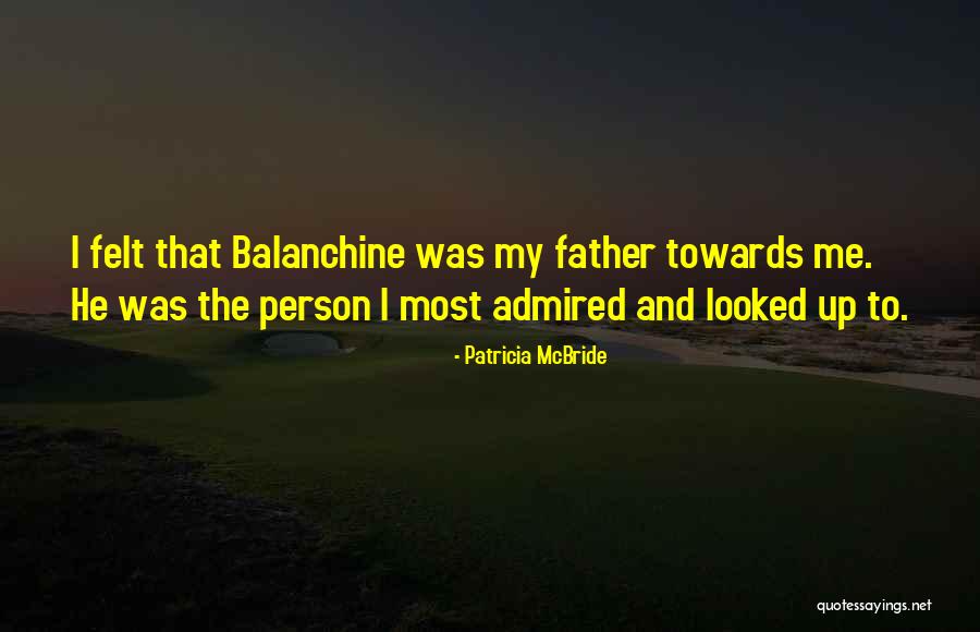 Balanchine Quotes By Patricia McBride Balanchine Quotes By Patricia McBride