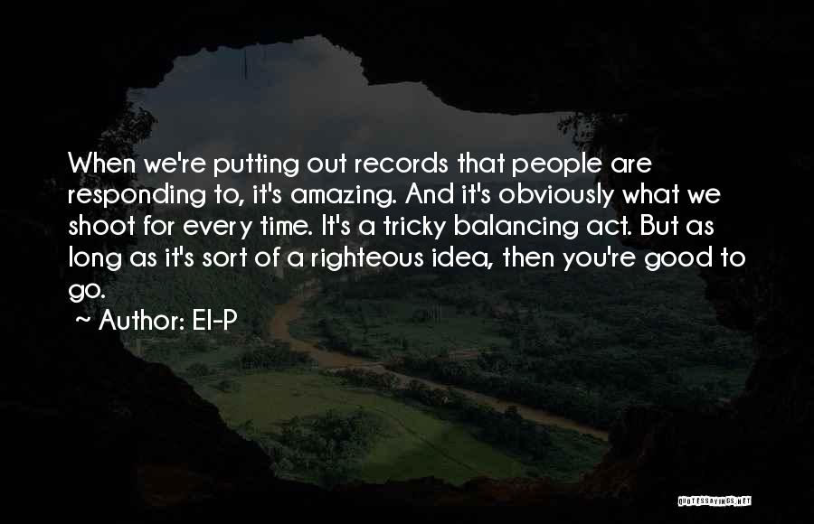 Balancing Act Quotes By El-P