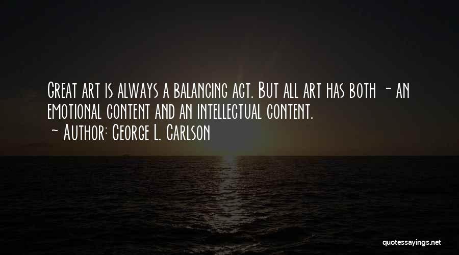 Balancing Act Quotes By George L. Carlson