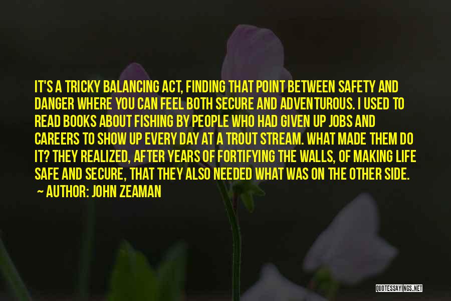 Balancing Act Quotes By John Zeaman