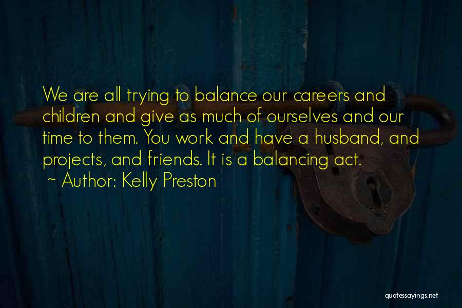 Balancing Act Quotes By Kelly Preston