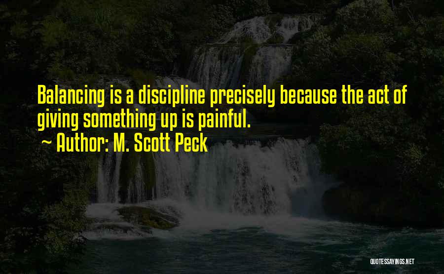 Balancing Act Quotes By M. Scott Peck