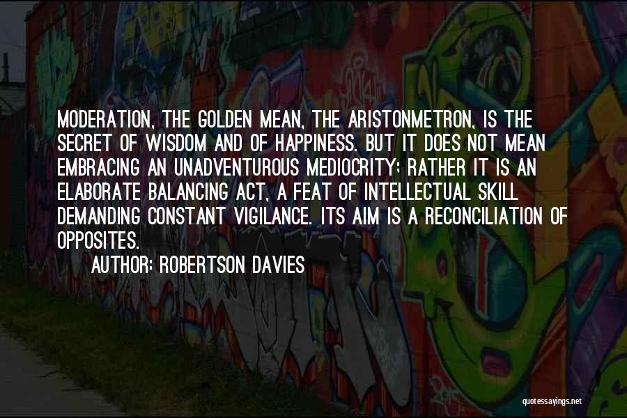 Balancing Act Quotes By Robertson Davies