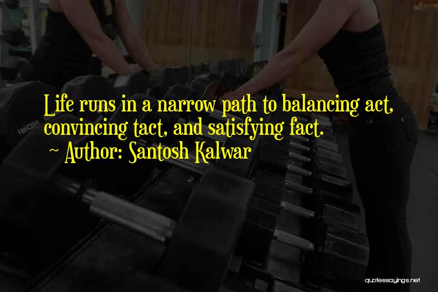 Balancing Act Quotes By Santosh Kalwar