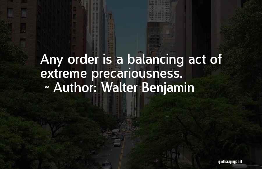 Balancing Act Quotes By Walter Benjamin