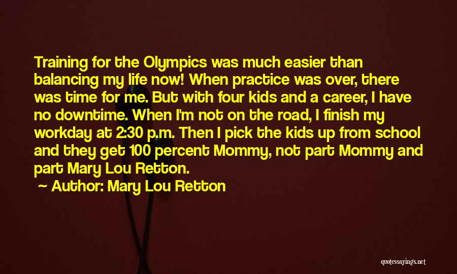 Balancing Life And School Quotes By Mary Lou Retton