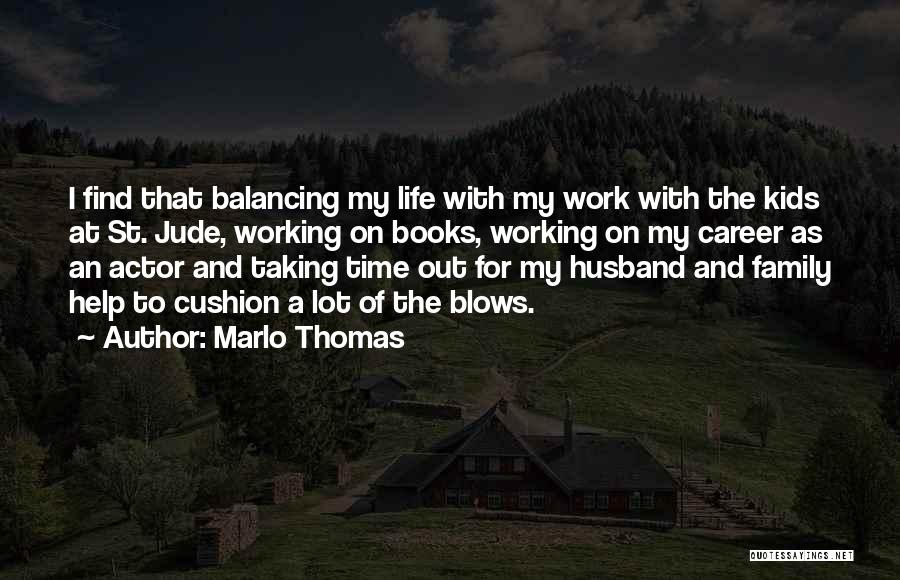 Balancing Life And Work Quotes By Marlo Thomas