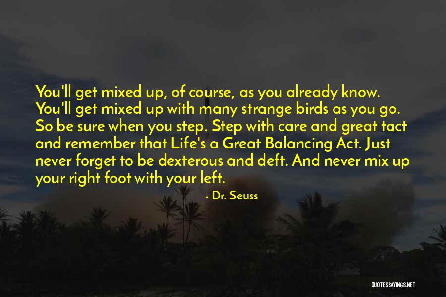 Balancing Your Life Quotes By Dr. Seuss Balancing Your Life Quotes By Dr. Seuss