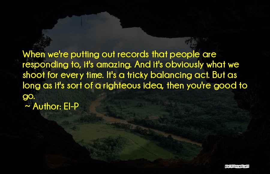 Balancing Yourself Quotes By El-P