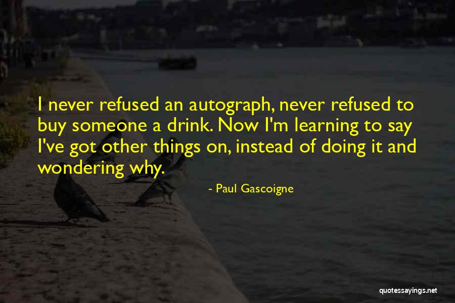 Balbuena West Quotes By Paul Gascoigne Balbuena West Quotes By Paul Gascoigne