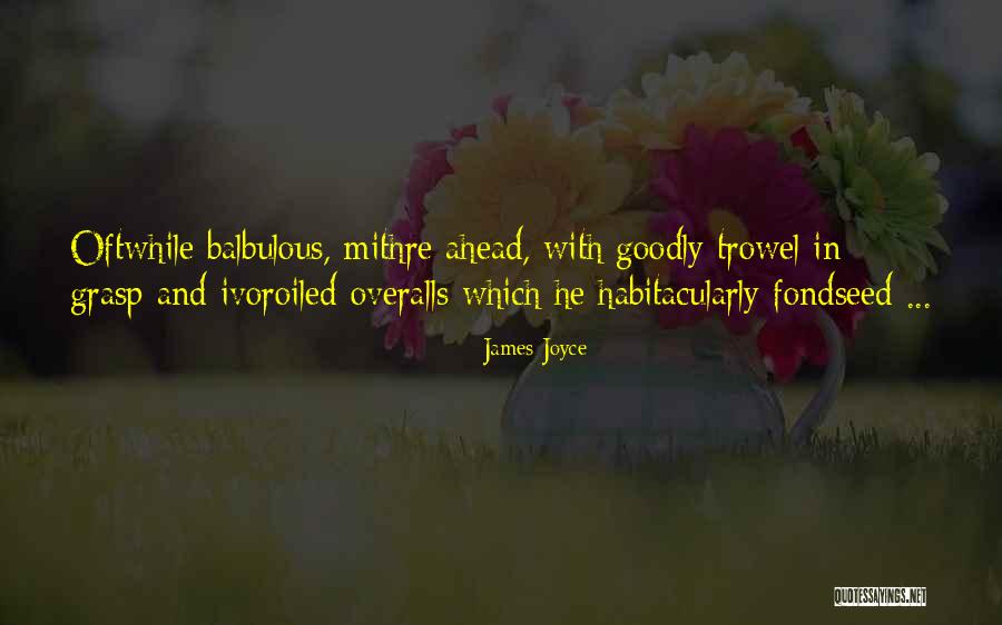 Balbulous Quotes By James Joyce Balbulous Quotes By James Joyce