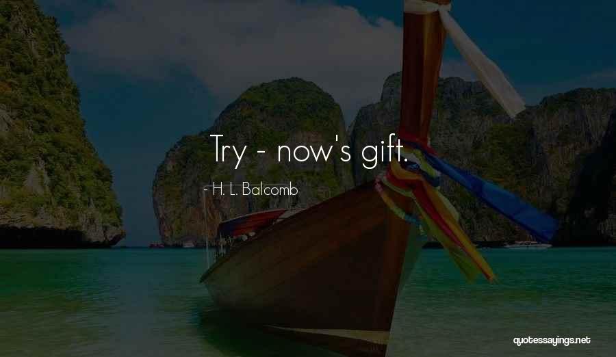 Balcomb Quotes By H. L. Balcomb Balcomb Quotes By H. L. Balcomb