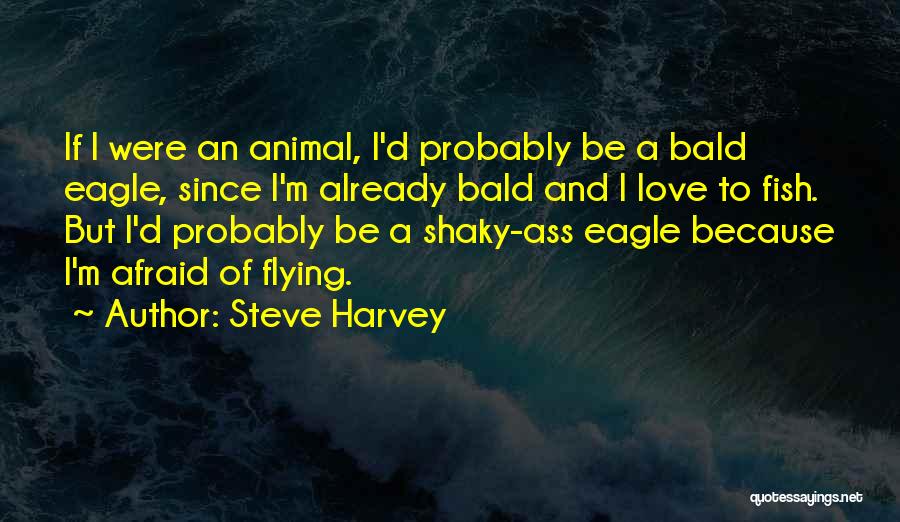 Bald Eagle Quotes By Steve Harvey