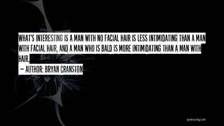 Bald Hair Quotes By Bryan Cranston