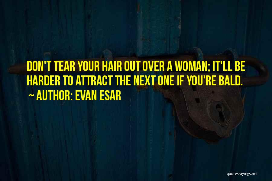 Bald Hair Quotes By Evan Esar