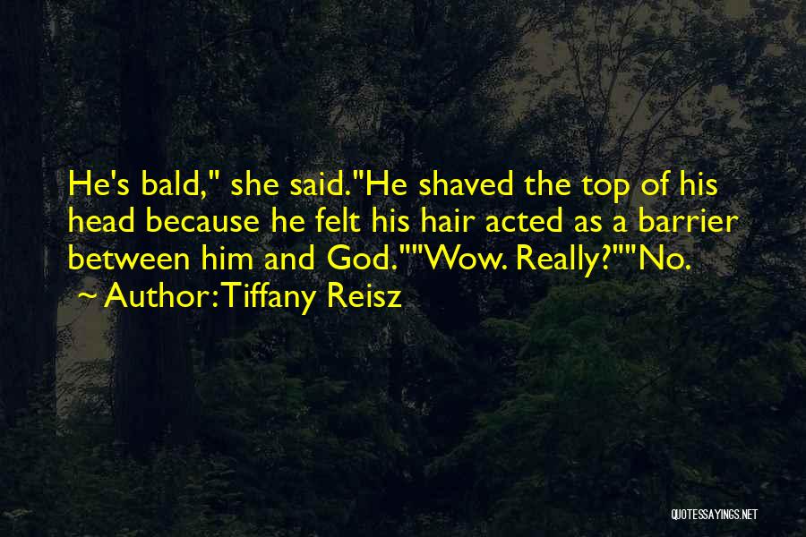 Bald Hair Quotes By Tiffany Reisz