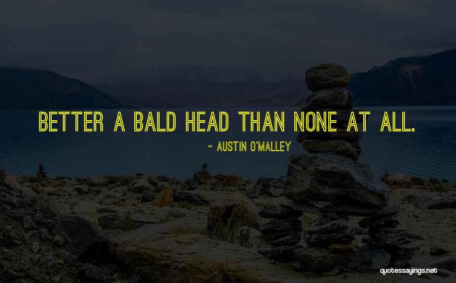 Bald Head Funny Quotes By Austin O'Malley