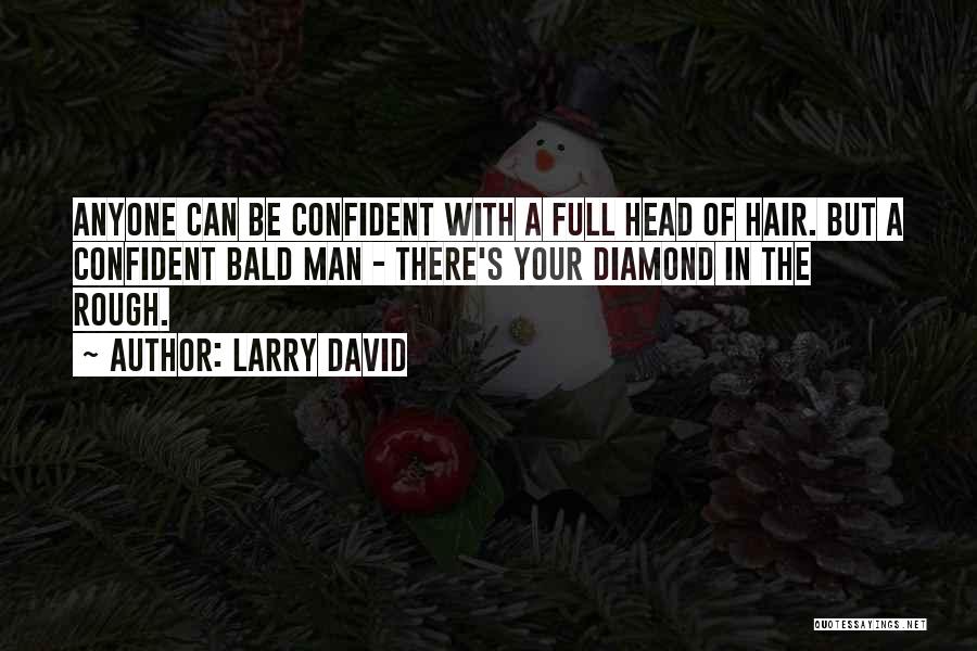 Bald Head Man Quotes By Larry David